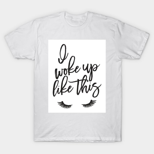 I woke up like this T-Shirt by JFitz